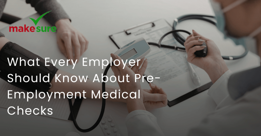 What Every Employer Should Know About Pre-Employment Medical Checks