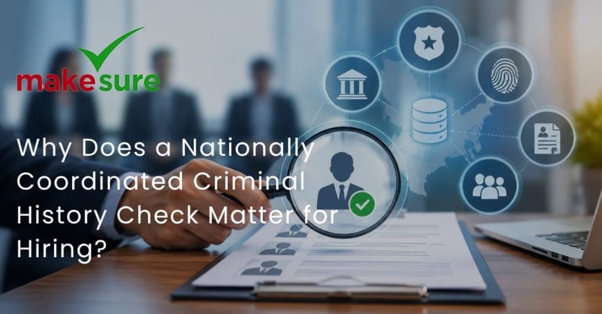 Why Does a Nationally Coordinated Criminal History Check Matter for Hiring?